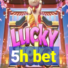 5h bet